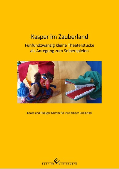 Kasper im Zauberland - Fünfundzwanzig kleine Theaterstücke zu etwa 30-45 Minuten als Anregung zum Selberspielen - cover