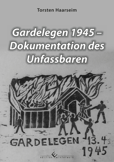 Gardelegen 1945 - Dokumentation des Unfassbaren - cover