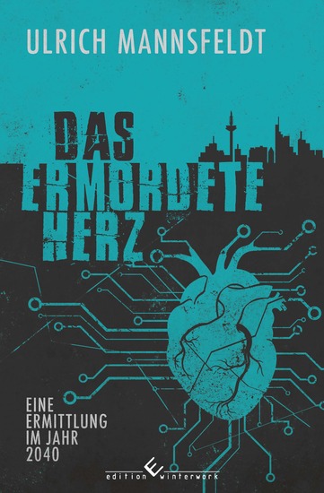 Das ermordete Herz - Eine Ermittlung im Jahre 2040 - cover