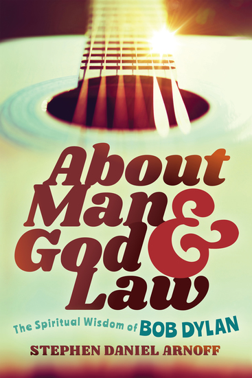 About Man and God and Law - The Spiritual Wisdom of Bob Dylan - cover