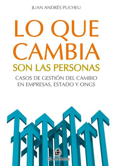 Lo que cambia son las personas: casos de gestión del cambio en empresas Estado y ONGs - cover
