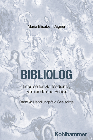Bibliolog - Impulse für Gottesdienst Gemeinde und Schule Band 4: Handlungsfeld Seelsorge - cover