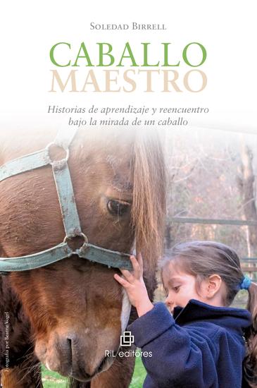 Caballo maestro: historias de aprendizaje y reencuentro bajo la mirada de un caballo - cover