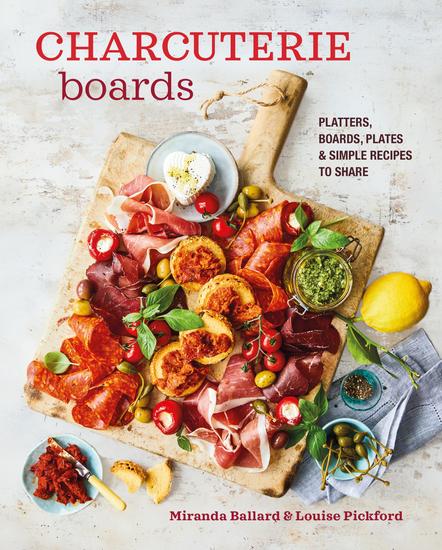 Charcuterie Boards - Platters boards plates and simple recipes to share - cover