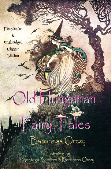 Old Hungarian Fairy Tales - (Illustrated & Unabridged Classic Edition) - cover