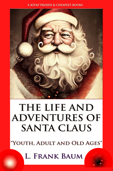 The Life and Adventures of Santa Claus - "Youth Adult and Old Ages" - cover