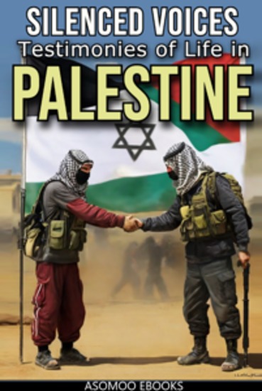 Silenced Voices - Testimonies of Life in Palestine Real human and moving stories from a land marked by conflict - cover
