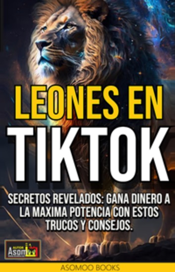 Leones en TikTok - Secretos revelados: Gana dinero a la máxima potencia con estos trucos y consejos - cover