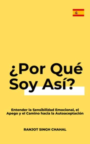 ¿Por Qué Soy Así? : Entender la Sensibilidad Emocional el Apego y el Camino hacia la Autoaceptación - cover