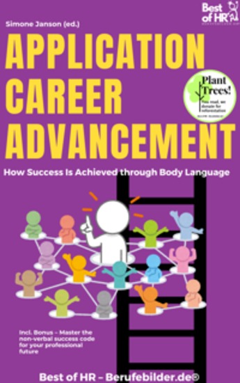 Application Career Advancement – How Success Is Achieved through Body Language - Incl Bonus – Master the non-verbal success code for your professional future - cover