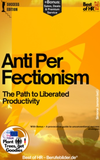 Anti-Perfectionism – The Path to Liberated Productivity - Incl Bonus – A guide that shows techniques for letting go of perfectionism to work more stress-free & effectively - cover