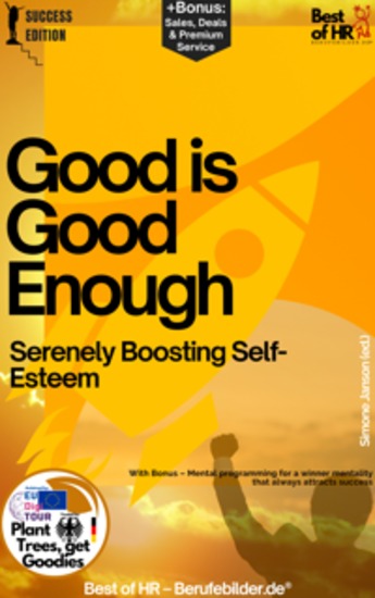 Good is Good Enough – Serenely Boosting Self-Esteem - Incl Bonus – A book dedicated to self-acceptance & ways to find joy in imperfections - cover