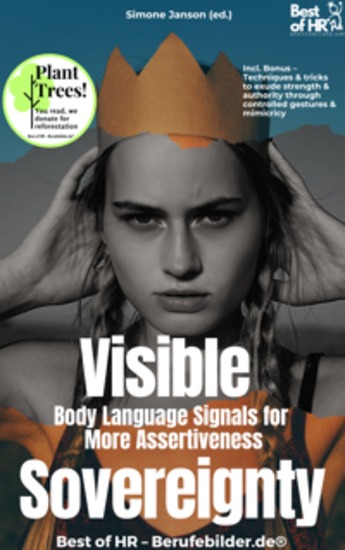 Visible Sovereignty – Body Language Signals for More Assertiveness - Incl Bonus – Techniques & tricks to exude strength & authority through controlled gestures & mimicricy - cover