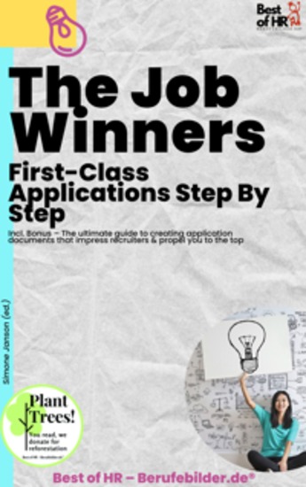 The Job Winners – First-Class Applications Step By Step - Incl Bonus – The ultimate guide to creating application documents that impress recruiters & propel you to the top - cover