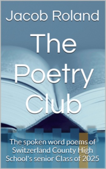The Poetry Club - The spoken word poems of Switzerland County High School's senior Class of 2025 - cover