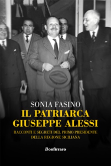 Il patriarca Giuseppe Alessi - Racconti e segreti del primo presidente della Regione Siciliana - cover