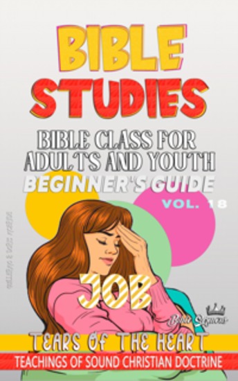 Bible Class for Adults and Youth: Beginner's Guide: Job (BIBLE CLASS FROM SCRATCH #18) - Tears of the Heart - cover