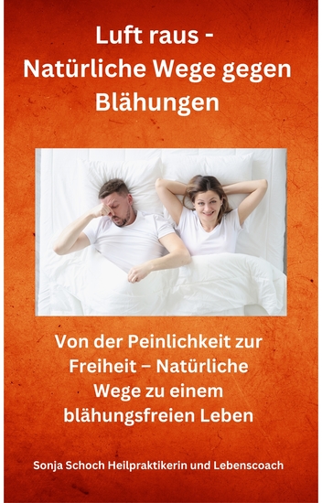 Luft raus - Natürliche Wege gegen Blähungen - Von der Peinlichkeit zur Freiheit – Natürliche Wege zu einem blähungsfreien Leben - cover