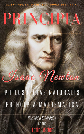 Principia: "Philosophiae Naturalis Principia Mathematica" - (Revised & Biography Added Latin Edition) - cover