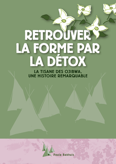 Retrouver la forme par la detox - La tisane des Ojibwa une histoire rémarquable - cover