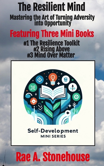 The Resilient Mind - Mastering the Art of Turning Adversity into Opportunity - cover