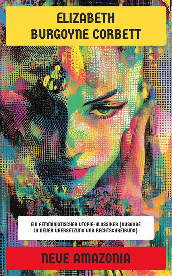 Neue Amazonia - Ein femministischer Utopie-Klassiker (Ausgabe in neuer Übersetzung und Rechtschreibung) - cover