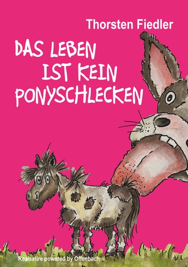 Das Leben ist kein Ponyschlecken - Realsatire powered by Offenbach - cover