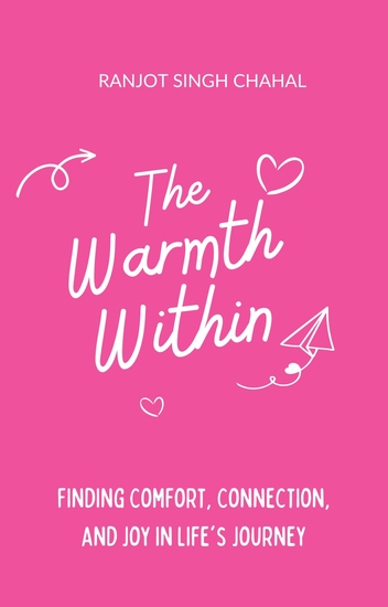 The Warmth Within - Finding Comfort Connection and Joy in Life's Journey - cover