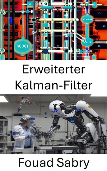 Erweiterter Kalman-Filter - Fortgeschrittene Techniken zur dynamischen Zustandsschätzung für Robotersysteme - cover