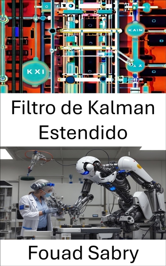 Filtro de Kalman Estendido - Técnicas avançadas em estimativa de estado dinâmico para sistemas robóticos - cover