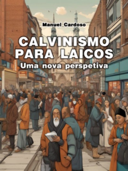 Calvinismo para laicos - Uma nova perspetiva - cover