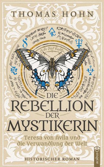 Die Rebellion der Mystikerin - Teresa von Avila und die Verwandlung der Welt - cover