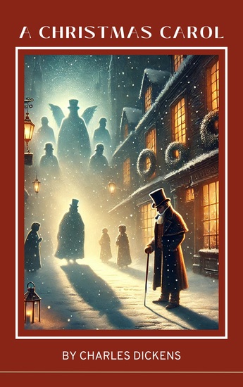A Christmas Carol by Charles Dickens - A Timeless Tale of Redemption and Holiday Spirit - cover