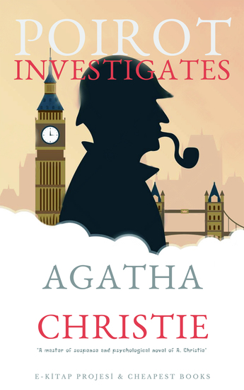 Poirot Investigates - "A Master of Suspense and Psychological Novel of A Christie" - cover