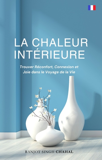 La Chaleur Intérieure - Trouver Réconfort Connexion et Joie dans le Voyage de la Vie - cover