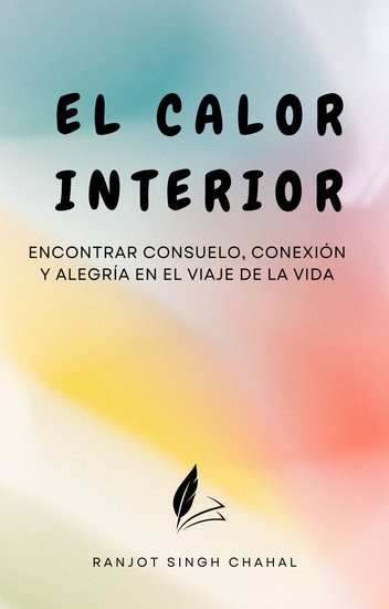 El Calor Interior - Encontrar Consuelo Conexión y Alegría en el Viaje de la Vida - cover