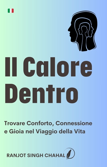 Il Calore Dentro - Trovare Conforto Connessione e Gioia nel Viaggio della Vita - cover