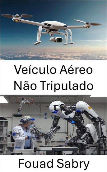Veículo Aéreo Não Tripulado - Avanços em Robótica Aérea e Sistemas de Voo Autônomo - cover