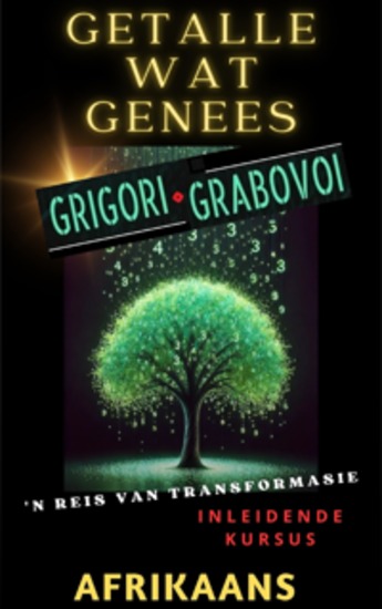 GETALLE WAT HEAL GRIGORI GRABOVOI 'N REIS VAN TRANSFORMASIE Inleidende kursus - Transformeer elke area van jou lewe en bereik jou begeertes met Grabovoi-tegnieke Waag dit om groot te droom soek geluk en bereik jou volle potensiaal! Alles wat jy wil hê is binne jou bereik! - cover