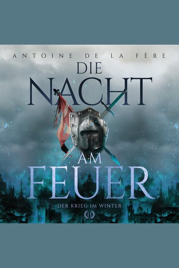 Die Nacht am Feuer 2 – Der Krieg im Winter: Historischer Roman über Ritter und Abenteuer in der Schweiz im Mittelalter (Schweizer Mittelalter Saga) - cover