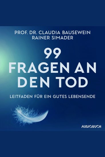 99 Fragen an den Tod - Leitfaden für ein gutes Lebensende | Das Standardwerk von Deutschlands führenden Palliativ-Experten - cover