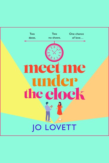 Meet Me Under the Clock - A BRAND NEW feel-good uplifting romantic comedy from Jo Lovett - cover