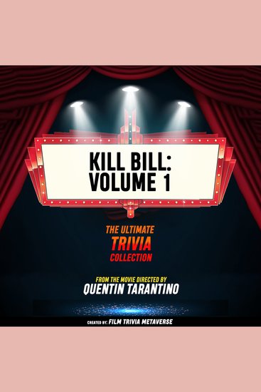 Kill Bill - Volume 1- The Ultimate Trivia Collection - From The Movie Directed By Quentin Tarantino - cover