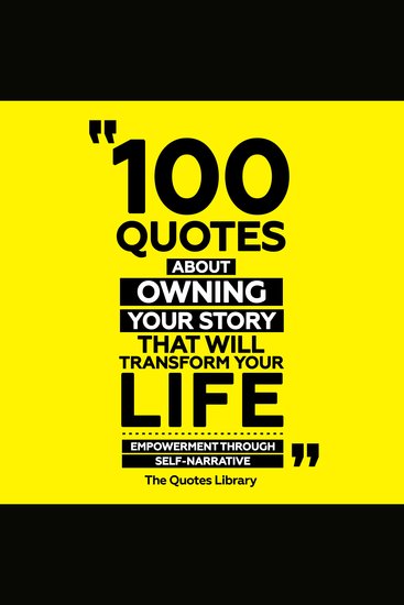100 Quotes About Owning Your Story That Will Transform Your Life - Empowerment Through Self-Narrative - cover