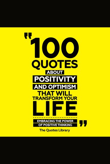100 Quotes About Positivity And Optimism That Will Transform Your Life - Embracing The Power Of Positive Thinking - cover
