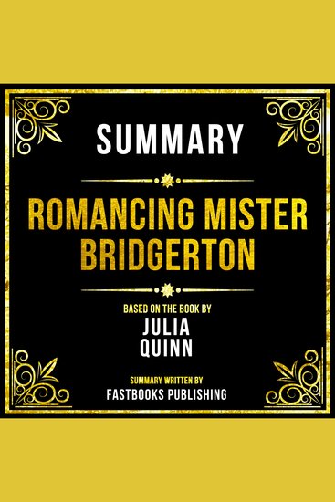 Summary - Romancing Mister Bridgerton - Based On The Book By Julia Quinn - cover