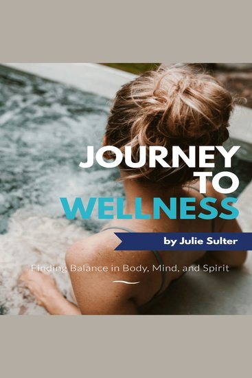 Journey to Wellness - Finding Balance in Body Mind and Spirit - cover
