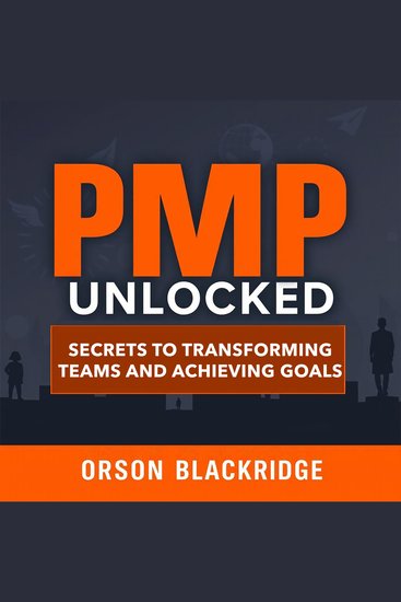 PMP Unlocked: Secrets to Transforming Teams and Achieving Goals - "Unlock Your Team's Potential! Dive into transformative audio lessons that elevate your project management skills" - cover