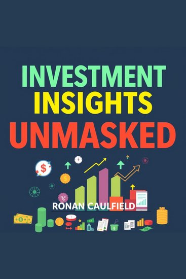 Investment Insights Unmasked: Secrets to Smart Wealth Growth - "Elevate your investment game! Listen to dynamic audio lessons unveiling secrets to smart wealth accumulation" - cover