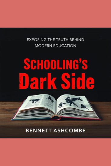 Schooling's Dark Side: Exposing the Truth Behind Modern Education - "Transform your view of education! Engage with powerful audio lessons that reveal the truths hidden in modern schooling" - cover